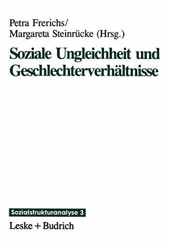 Soziale Ungleichheit und Geschlechterverhältnisse (Sozialstrukturanalyse, 3, Band 3)