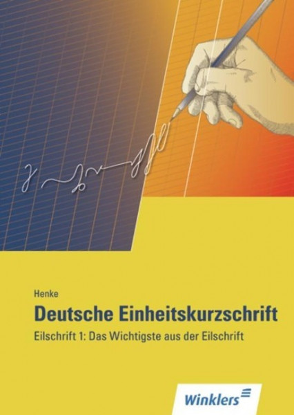 Deutsche Einheitskurzschrift. Das Wichtigste aus der Eilschrift