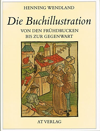 Die Buchillustration - Von den Frühdrucken bis zur Gegenwart