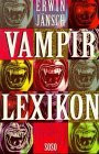 Vampir-Lexikon: Die Autoren des Schreckens und ihre blutsaugerischen Kreaturen. 200 Jahre Vampire in der Literatur