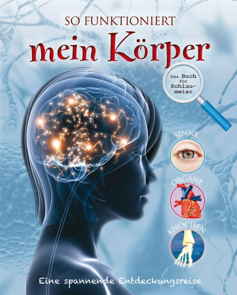 Hits Für Kids: Der Körper: Eine spannende Entdeckungsreise. Das Buch für Schlaumeier