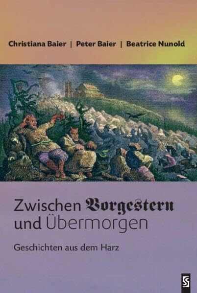 Zwischen Vorgestern und Übermorgen: Geschichten aus dem Harz