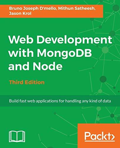 Web Development with MongoDB and Node - Third Edition: Build fast web applications for handling any kind of data (English Edition) Web Development with MongoDB and Node - Third Edition: Build fast web applications for handling any kind of data (English Edition)