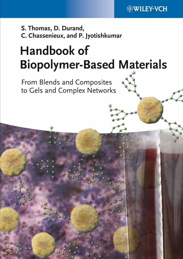 Handbook of Biopolymer-Based Materials, 2 Volumes: From Blends and Composites to Gels and Complex Networks Handbook of Biopolymer-Based Materials, 2 Volumes: From Blends and Composites to Gels and Complex Networks