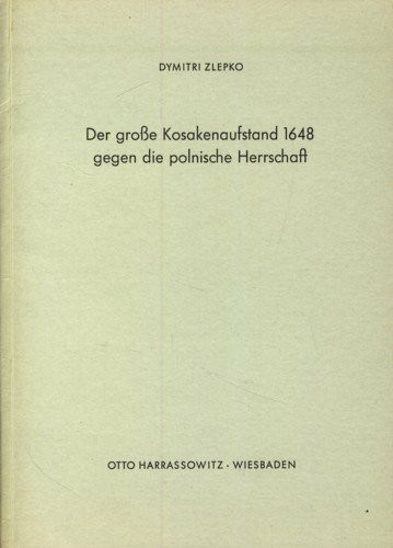 Der grosse Kosakenaufstand 1648 gegen die polnische Herrschaft: Die Rzeczpospolita und das Kosakentum in der ersten Phase des Aufstandes ... München / Reihe: Geschichte)