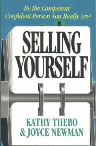 Selling Yourself: Be the Competent, Confident Person You Really Are!