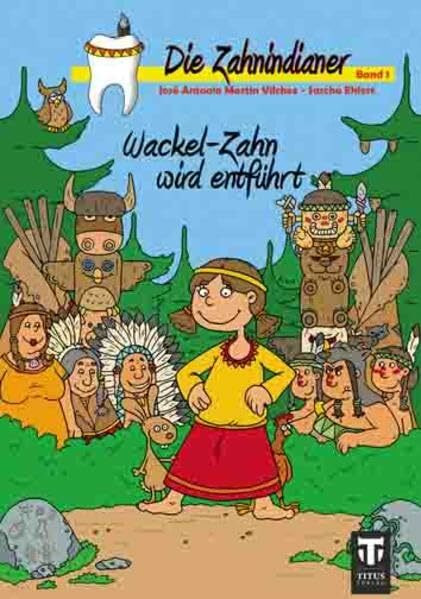 Die Zahnindianer - Band 1: Wackel-Zahn wird entführt