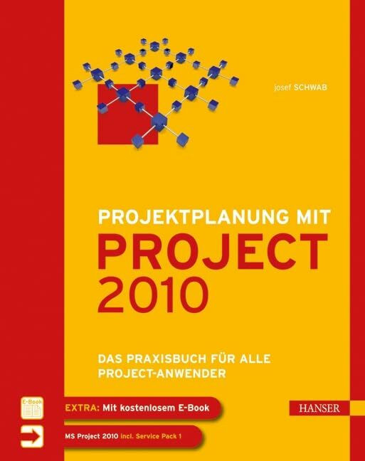 Carl Hanser Verlag GmbH & Co. Kg Projektplanung Mit Project 2010, Das Praxisbuch Für Alle Project-Anwender