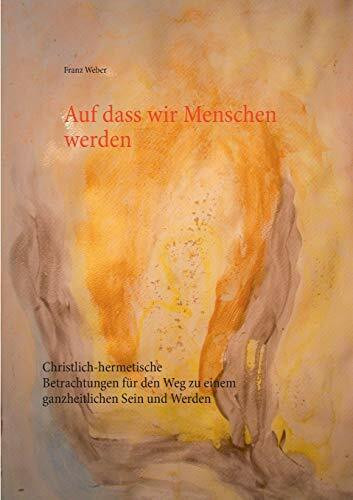 Auf dass wir Menschen werden