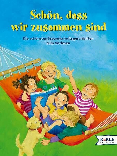Schön, dass wir beisammen sind: Die schönsten Freundschaftsgeschichten zum Vorlesen