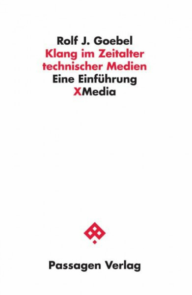 Klang im Zeitalter technischer Medien: Eine Einführung (Passagen Xmedia)