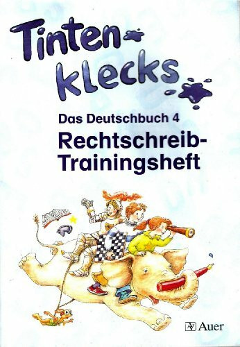 Tintenklecks. Das Deutschbuch 4. Rechtschreib-Trainingsheft