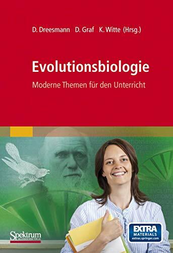Evolutionsbiologie: Moderne Themen für den Unterricht Evolutionsbiologie: Moderne Themen für den Unterricht