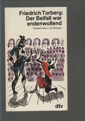 Der Beifall war endenwollend. Theaterkritiken und Glossen.