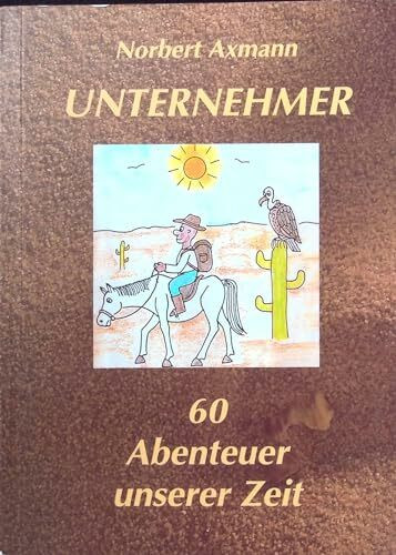 Unternehmer. 60 Abenteuer unserer Zeit.