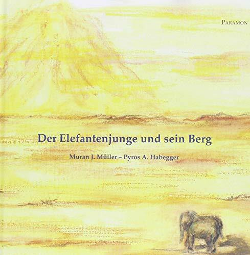 Der Elefantenjunge und sein Berg: Oder: Wie Bimbo seinem Licht folgt