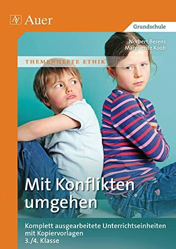 Mit Konflikten umgehen: Komplett ausgearbeitete Unterrichtseinheiten mit Kopiervorlagen 3./4. Klasse (Themenhefte Ethik)