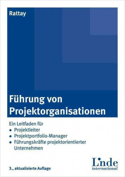 Führung von Projektorganisationen: Ein Leitfaden für Projektleiter, Projektportfolio-Manager und Führungskräfte projektorientierter Unternehmen