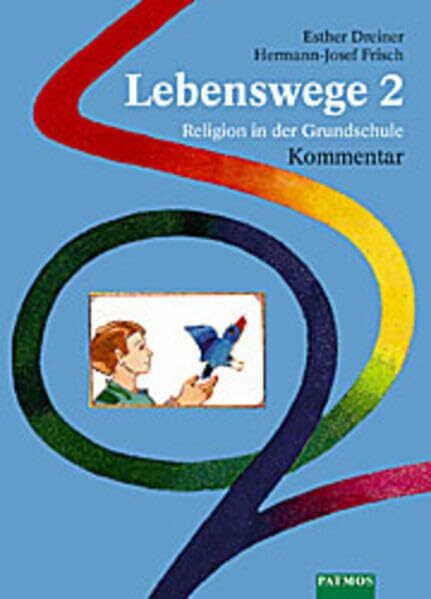 Lebenswege. Religion in der Grundschule: Lebenswege, Kommentar