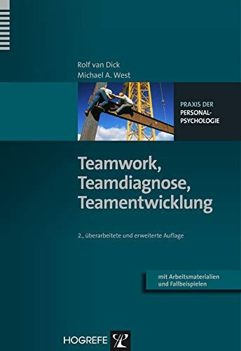 Teamwork, Teamdiagnose, Teamentwicklung: Mit Arbeitsmaterialien und Fallbeispielen (Praxis der Personalpsychologie, Band 8)
