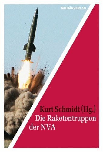 Die Raketentruppen der NVA: Mit e. Geleitw. v. Armeegeneral a.D. Heinz Keßler (Militärverlag)
