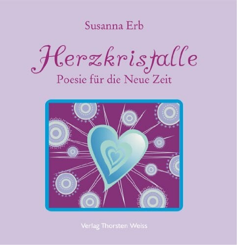Herzkristalle: Poesie für die Neue Zeit