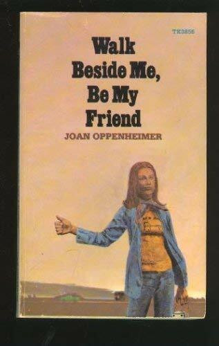 Walk Beside Me, Be My Friend