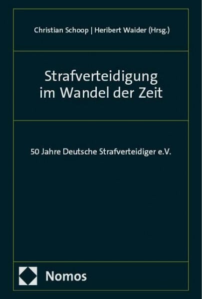 Strafverteidigung im Wandel der Zeit: 50 Jahre Deutsche Strafverteidiger e.V.