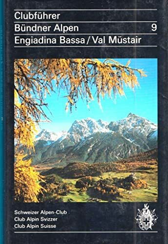 Bündner Alpen, Bd.9, Engiadina Bassa, Val Müstair: Engiadina Bassa / Val Münstair (Alpinführer / Clubführer)