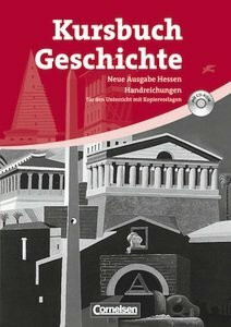 Kursbuch Geschichte. Neue Ausgabe. Hessen. Von der Antike bis zur Gegenwart. Handreichungen für den Unterricht, Kopiervorlagen und CD-ROM