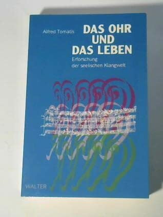 Das Ohr und das Leben. Erforschung der seelischen Klangwelt