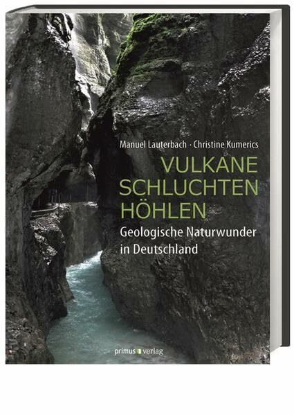 Vulkane, Schluchten, Höhlen: Geologische Naturwunder in Deutschland