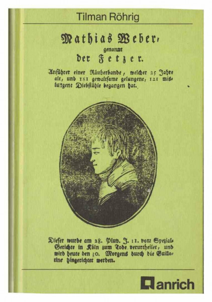 Mathias Weber, genannt der Fetzer. Wer hängen soll, ersäuft nicht. Insbesondere Köln gewidmet