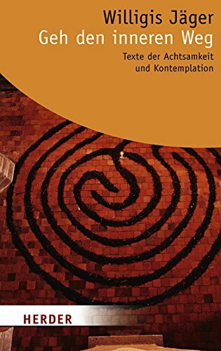 Geh den inneren Weg: Texte der Achtsamkeit und Kontemplation (HERDER spektrum)