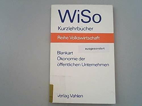 Ökonomie der öffentlichen Unternehmen: Eine institutionelle Analyse der Staatswirtschaft