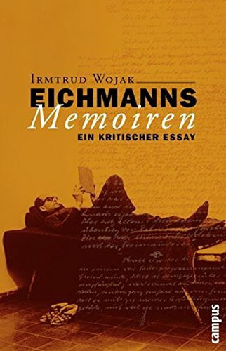 Eichmanns Memoiren: Ein kritischer Essay (Wissenschaftliche Reihe des Fritz Bauer Instituts)