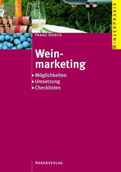 Weinmarketing: Möglichkeiten, Umsetzungen, Checklisten (Winzerpraxis)