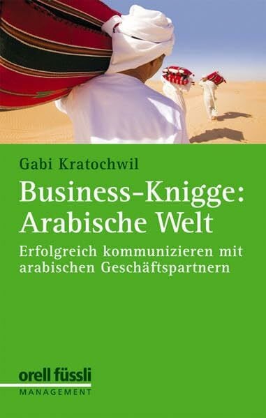 Business-Knigge: Arabische Welt: Erfolgreich kommunizieren mit arabischen Geschäftspartnern