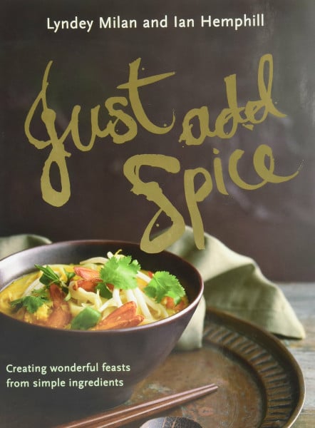 Just Add Spice: Creating Wonderful Feasts from Simple Ingredients