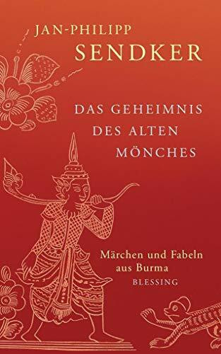 Das Geheimnis des alten Mönches: Märchen und Fabeln aus Burma