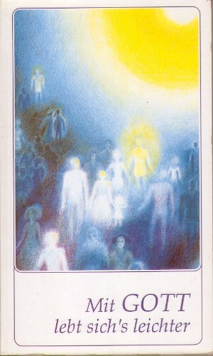 Mit Gott lebt sichs leichter Mit Gott lebt sichs leichter
