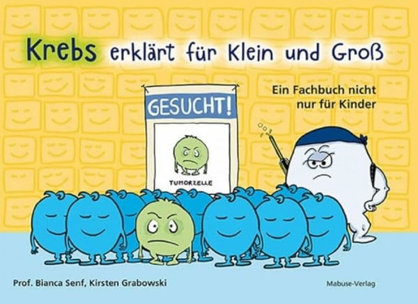Krebs erklärt für Klein und Groß. Ein Fachbuch nicht nur für Kinder. Was ist Krebs? Antworten zu Krankheit, Behandlungsmethoden und Umgang mit belastenden Gefühlen. Kinderbuch ab 3 Jahren
