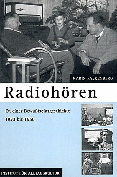 Radiohören: Zu einer Bewusstseinsgeschichte 1933 bis 1950