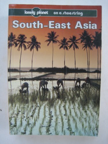 South East Asia on a Shoestring (Lonely Planet Shoestring Guide)