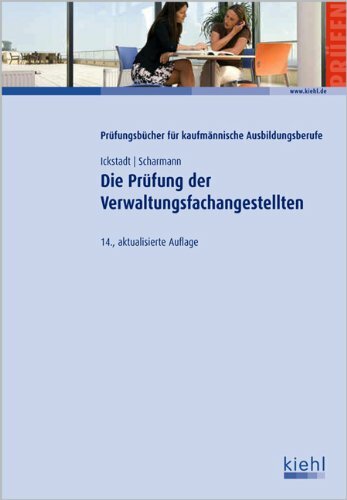 Die Prüfung der Verwaltungsfachangestellten (Prüfungsbücher für kaufmännische Ausbildungsberufe) Die Prüfung der Verwaltungsfachangestellten (Prüfungsbücher für kaufmännische Ausbildungsberufe)