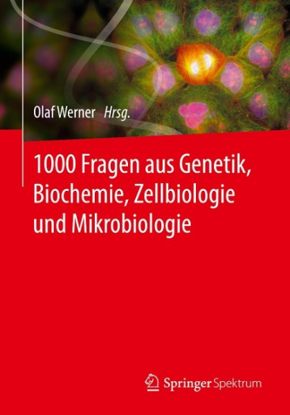 1000 Fragen aus Genetik, Biochemie, Zellbiologie und Mikrobiologie