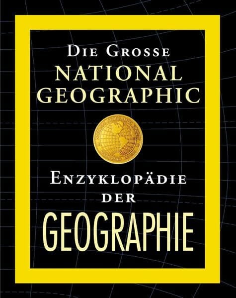 Die grosse National Geographic Enzyklopädie Geographie: Ausgabe mit CD-Rom Die grosse National Geographic Enzyklopädie Geographie: Ausgabe mit CD-Rom