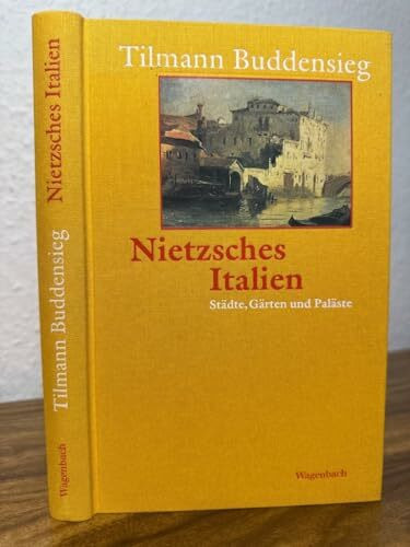 Nietzsches Italien: Städte, Gärten, Paläste (Allgemeines Programm - Sachbuch)