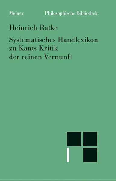 Philosophische Bibliothek, Bd.37B, Systematisches Handlexikon zu Kants Kritik der reinen Vernunft