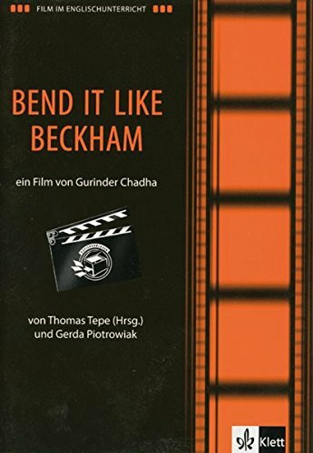 Film und Theater im Englischunterricht / Film im Englischunterricht: Bend it like Beckham. Englische Lektüre für das 5. Lernjahr, Oberstufe